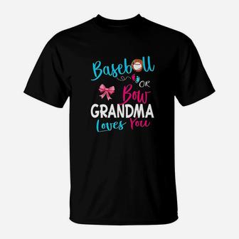 Gender Reveal Team Baseball Or Bow Grandma Loves You Gift T-Shirt | Crazezy AU