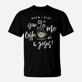 Give Me Coffee And Jesus Christian T-Shirt | Crazezy DE