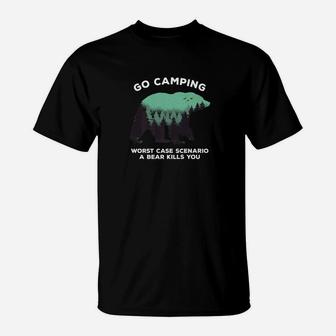 Go Camping Worse Case Scenario Bear Kills You T-Shirt | Crazezy
