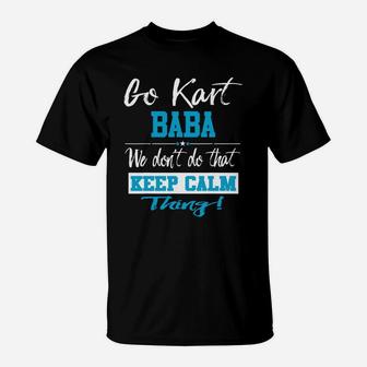 Go Kart Baba We Dont Do That Keep Calm Thing Go Karting Racing Funny Kid T-Shirt | Crazezy