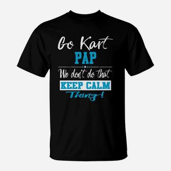Go Kart Pap We Dont Do That Keep Calm Thing Go Karting Racing Funny Kid T-Shirt | Crazezy AU