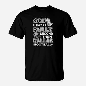 God First Family Second Then Dallas Football T-Shirt | Crazezy