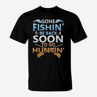 Gone Fishin' Be Back Soon To Go Huntin' Funny Fishing Hunter T-Shirt | Crazezy AU