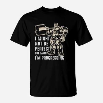Gymer I Might Not Be Perfect But I Am Progressing T-Shirt | Crazezy UK