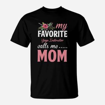 Happy Mothers Day My Favorite Yoga Instructor Calls Me Mom Flowers Gift Funny Job Title T-Shirt | Crazezy UK