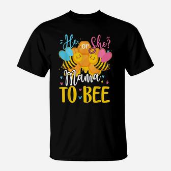 He Or She Mama To Bee Gender Reveal Funny Gifts T-Shirt | Crazezy