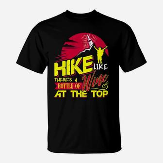 Hike Like Theres A Bottle Of Wine At The Top T-Shirt | Crazezy