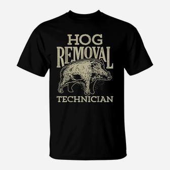 Hog Removal Technician T Shirt Boar Hunting Vintage Pig Gift T-Shirt | Crazezy