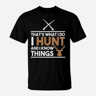 Hunt Tshirt - That's What I Do I Hunt And I Know Things T-Shirt | Crazezy