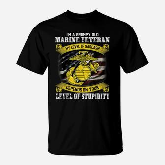 I Am A Grumpy Old Marine Veteran My Level Of Sarcasm Depends T-Shirt | Crazezy