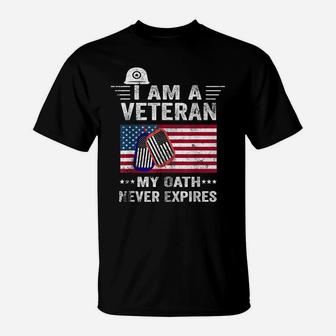 I Am A Veteran My Oath Never Expires-Patriotic Veterans Day T-Shirt | Crazezy