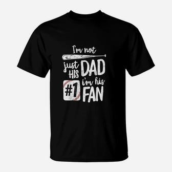 I Am Not Just His Dad I Am His 1 Fan Baseball T-Shirt | Crazezy