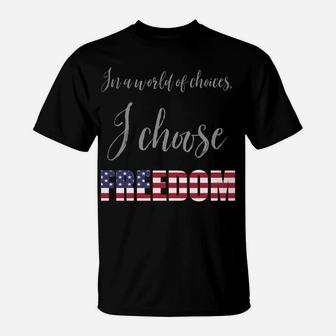 I Choose Freedom American Flag Pride Usa Patriotic Sweatshirt T-Shirt | Crazezy