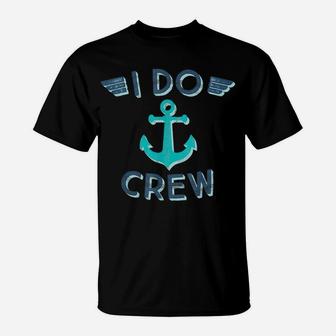 I Do Crew Nautical Bachelorette Party Anchor Bridesmaid Gift T-Shirt | Crazezy