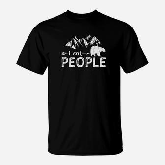 I Eat People Bear Hiking Camping Lover Hiker Outdoors T-Shirt | Crazezy CA