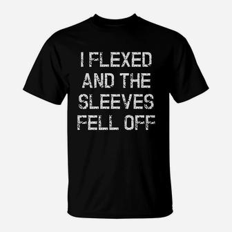 I Flexed And The Sleeves Fell Off Funny Sleeveless Gym Workout T-Shirt | Crazezy