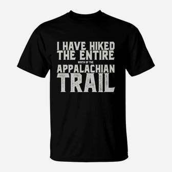 I Have Hiked The Entire Width Of The Appalachian Trail T-Shirt | Crazezy AU