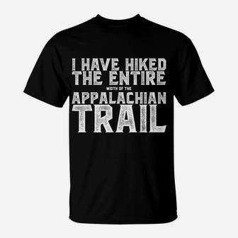 I Have Hiked The Entire Width Of The Appalachian Trail Tee T-Shirt | Crazezy