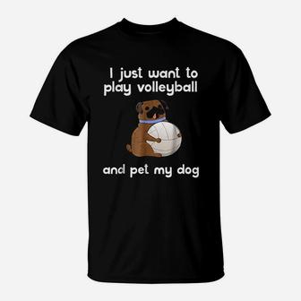 I Just Want To Play Volleyball And Pet My Dog Cute T-Shirt | Crazezy