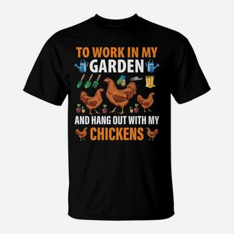 I Just Want To Work In My Garden And Hang Out With Chickens T-Shirt | Crazezy CA