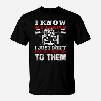 I Know My Limits I Just Dont Pay Attention To Them Bodybuilding Lovers T-Shirt | Crazezy