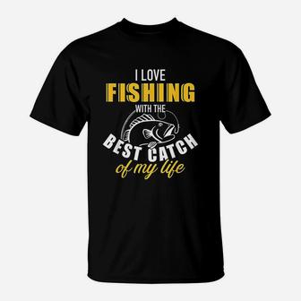 I Love Fishing With The Best Catch Of My Life T-Shirt | Crazezy