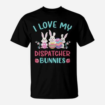 I Love My Dispatcher Bunnies Easter Day Funny Rabbit T-Shirt | Crazezy