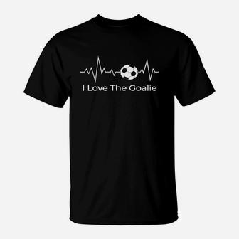 I Love The Goalie Shirt Soccer Heartbeat Goalkeeper Mom Dad T-Shirt | Crazezy UK