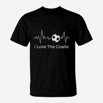 I Love The Goalie Soccer Football Goalkeeper Son Daughter T-Shirt | Crazezy