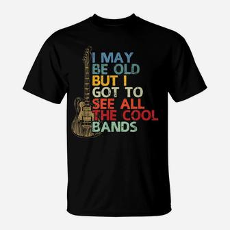 I May Be Old But I Got To See All The Cool Bands Vintage T-Shirt | Crazezy
