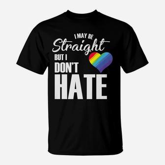 I May Be Straight But I Don`T Hate I LGBT Rainbow T-Shirt | Crazezy