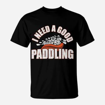 I Need A Good Paddling Funny Long Sleeve Rafting T-Shirt | Crazezy