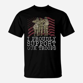 I Proudly Support Our Troops Veterans Day T-Shirt | Crazezy