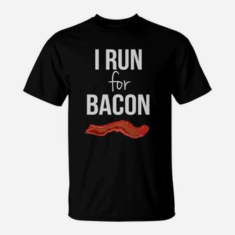 I Run For Bacon Funny Running T-shirt T-Shirt | Crazezy