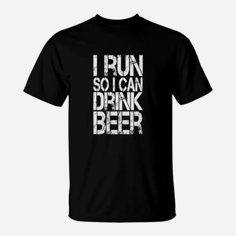 I Run So I Can Drink Beer T-shirt Funny Running Shirt T-Shirt | Crazezy