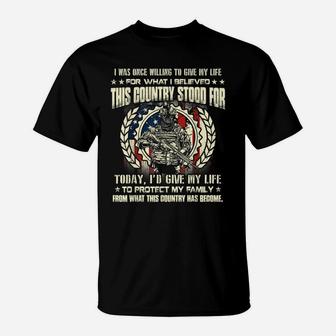 I Was Once Willing To Give My Life For What I Believed T-Shirt | Crazezy CA