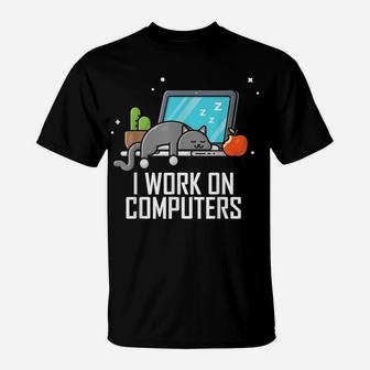 I Work On Computers Funny Cute Tech Coding Cat Working T-Shirt | Crazezy CA