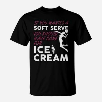 If You Wanted A Soft Serve Funny Girls Volleyball Shirt T-Shirt | Crazezy