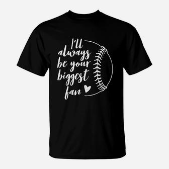 Ill Always Be Your Biggest Baseball Fan Gift Softball Fans T-Shirt | Crazezy AU