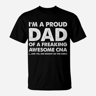 I'm A Proud Dad Of A Freaking Awesome Cna T-Shirt | Crazezy