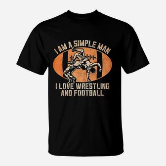 Im A Simple Man Love Wrestling And Football Wrestler T-Shirt | Crazezy