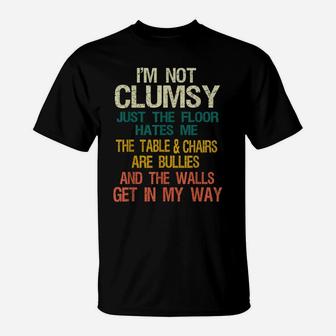 I'm Not Clumsy Funny People Saying Sarcastic Gifts Men Women T-Shirt | Crazezy DE