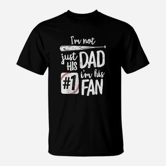 Im Not Just His Dad Im His 1 Fan Baseball T-Shirt | Crazezy