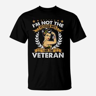 I'm Not The Veteran's Wife I Am The Veteran Veterans Gifts T-Shirt | Crazezy UK