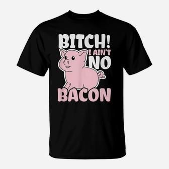 I'm Vegan Design | Pig I Ain't No Bacon Gift T-Shirt | Crazezy