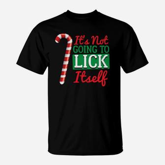 Its Not Going To Lick Itself Candy Cane Christmas Sweatshirt T-Shirt | Crazezy CA