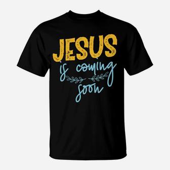 Jesus Is Coming Soon T-Shirt | Crazezy UK