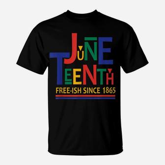 Juneteenth Freeish Since 1865 Melanin Ancestor Black History T-Shirt | Crazezy UK