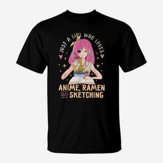 Just A Girl Who Loves Anime Ramen And Sketching Girl Anime T-Shirt | Crazezy