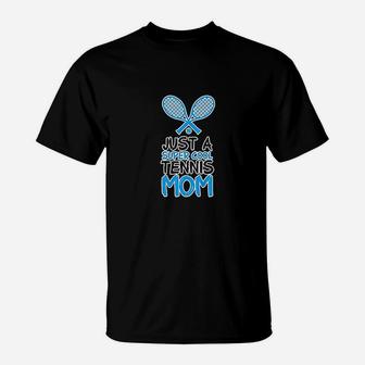 Just A Super Cool Tennis Mom Mothers Day T-Shirt | Crazezy CA